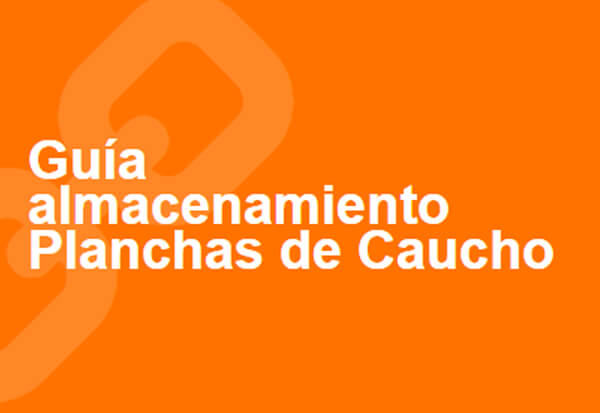 Guía de Almacenamiento Planchas de Caucho